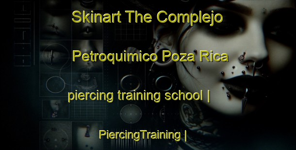 Skinart The Complejo Petroquimico Poza Rica piercing training school | PiercingTraining | PiercingClasses | SkinartTraining-Mexico